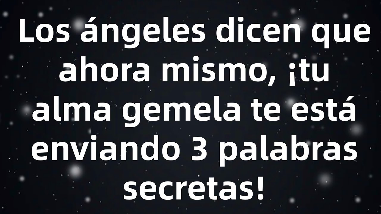 Los ángeles dicen que ahora mismo, ¡tu alma gemela te está enviando 3 palabras secretas!