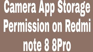 Camera App Storage Permission on Redmi note 8 8Pro