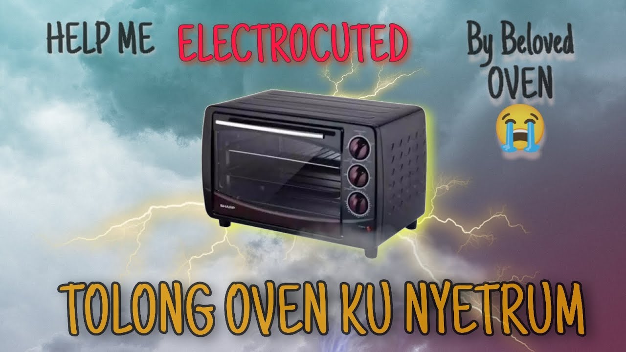 Tolong OVEN listrik ku NYETRUM 😭, HELP MY ELECTRIC OVEN ELECTROCUTED