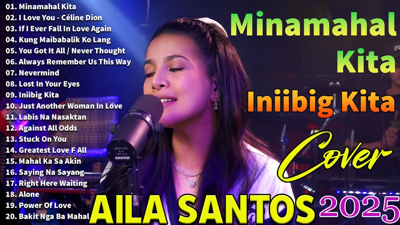 Aila Santos Tagalog Love Song 2025 |Aila Santos Cover Slow Rock Love Song|Minamahal Kita,Never Mind
