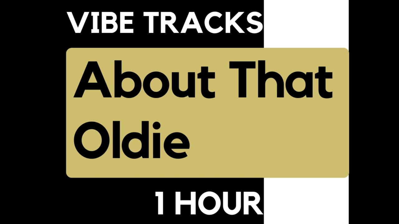 Vibe Tracks - About That Oldie [1 HOUR Loop]
