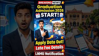 🔥 LNMU Graduation Admission 2026 Start | Apply Date Released | Late Fee Details | LNMU Notification