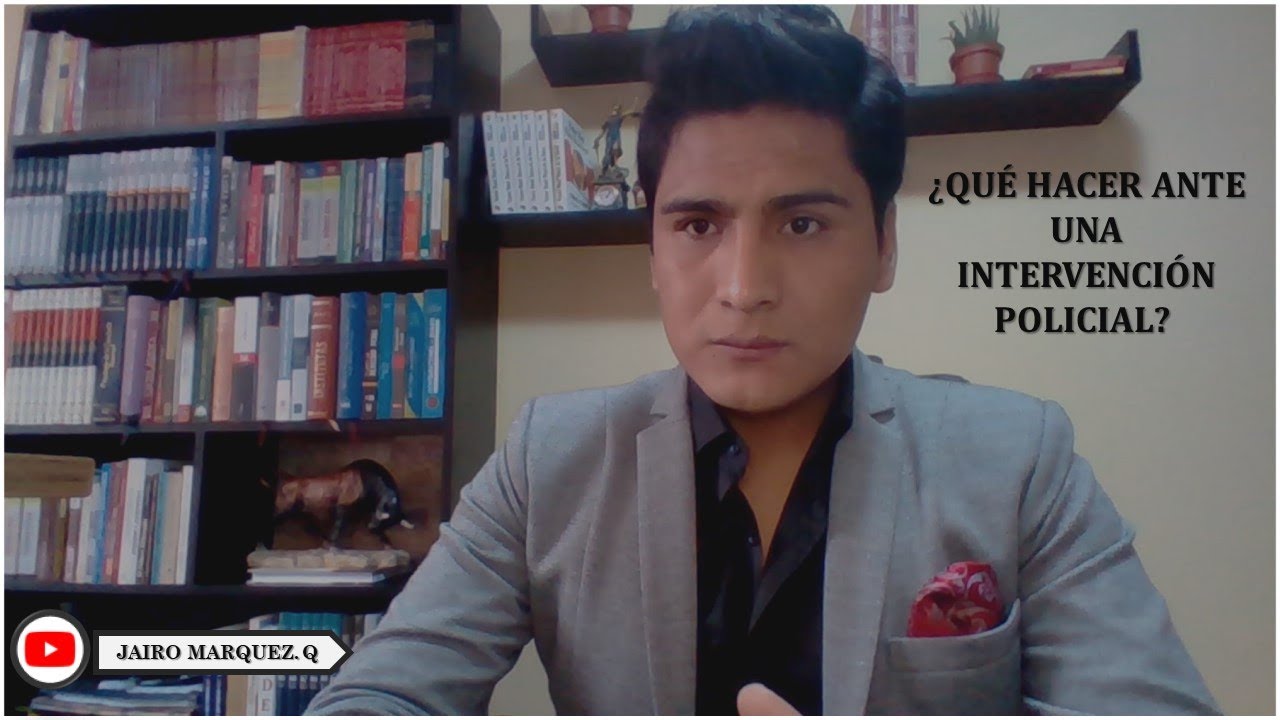 ¿QUÉ HACER ANTE UNA INTERVENCIÓN POLICIAL?