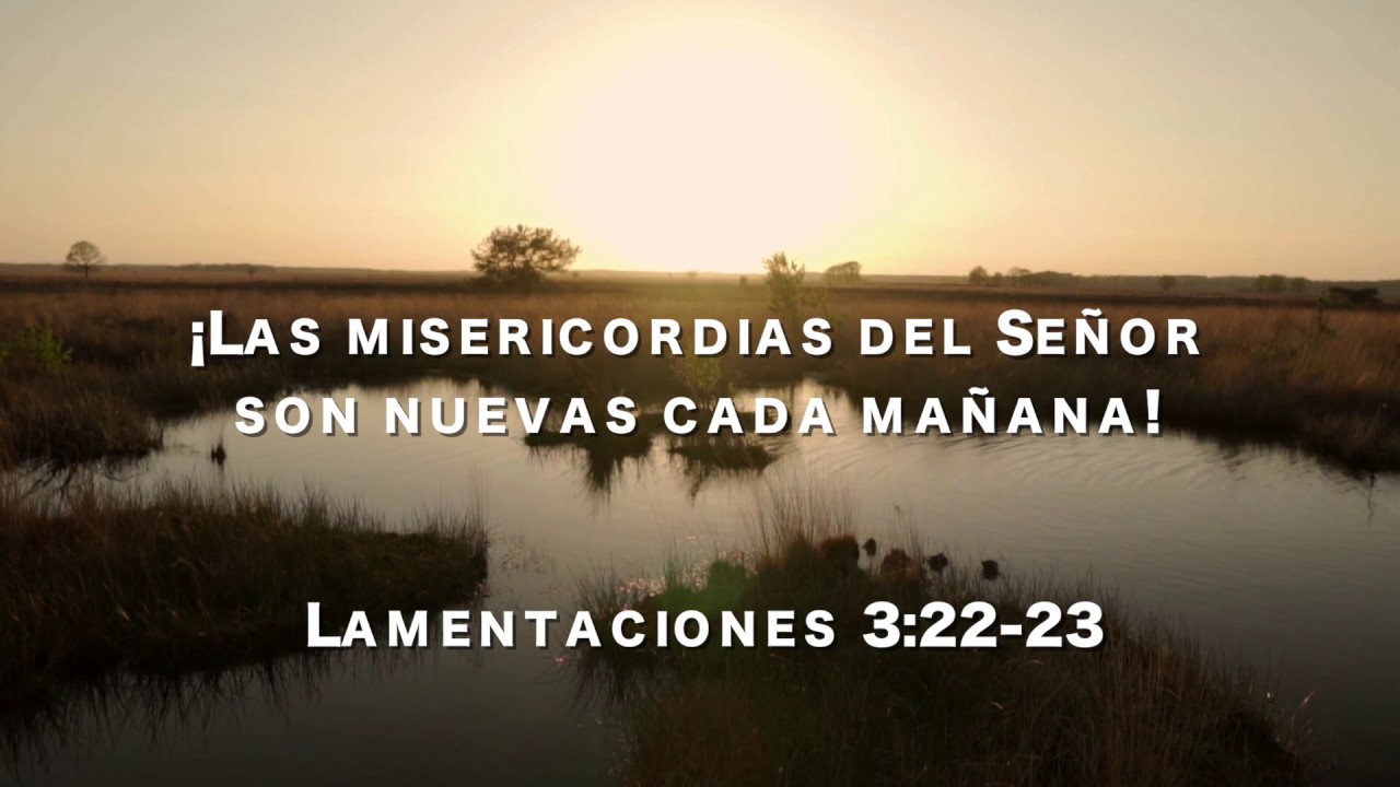 ¡Las misericordias del Señor son nuevas cada mañana! | Lamentaciones 3: