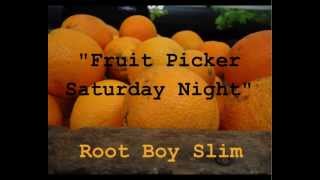 Root Boy Slim - "Fruit Picker Saturday Night"