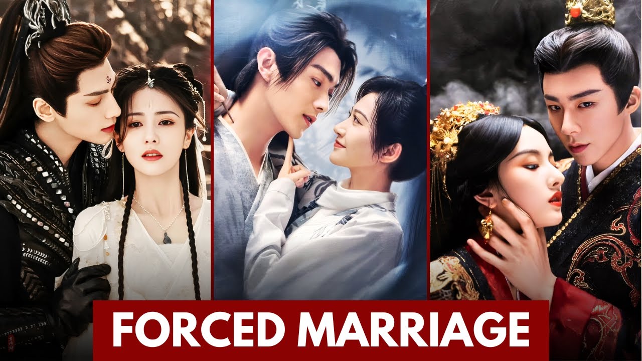 TOP CHINESE "FORCED MARRIAGE" DRAMAS OF ALL TIME | FORCED MARRIAGE CHINESE DRAMA