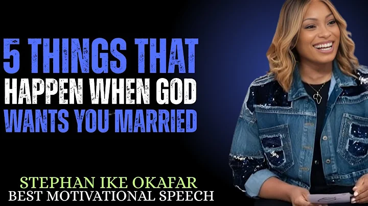 5 THINGS THAT HAPPEN WHEN GOD WANTS YOU MARRIED STEPHANIE IKE OKAFOR BEST MOTIVATIONAL SPEECH
