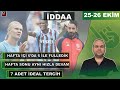 25 - 26 EKİM İDDAA TAHMİNLERİ | HAFTA İÇİ 6'DA 6 YAPTIK, HIZ KESMEDEN DEVAM #iddaa #iddaatahminleri