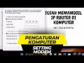 MERUBAH PENGATURAN KOMPUTER AGAR BISA SETTING ROUTER / MODEM
