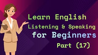 Learn English Listening and Speaking For Beginners / Part 17