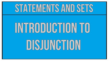 Introduction To Disjunction - Statements And Sets / Maths Algebra