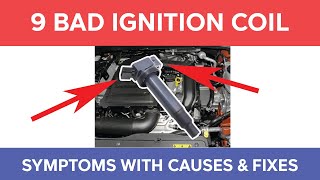 9 Bad Ignition Coil Symptoms