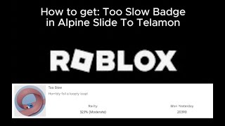 How to get: Too Slow Badge In [BADGES] Alpine Slide to Telamon! | A Quick Playthrough