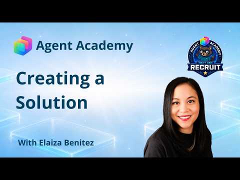 Creating a solution for your agent | EP03 | Agent Academy Recruit NextGen