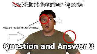 Q&A3! 35k Subscriber Special!