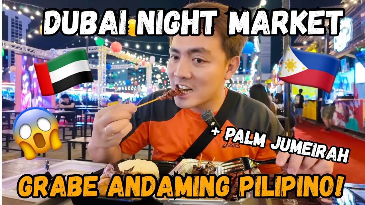 Dubai Night Market: ANDAMING PINOY DITO! 😱
