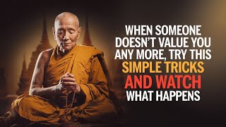 When Someone Doesn't Value You Anymore, Try This Simple Trick and Watch What Happens - Zen Wisdom
