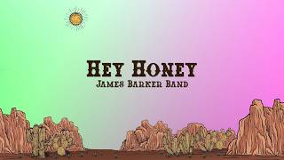 James Barker Band - Hey Honey (Lyrics)