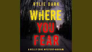 Chapter 112 - Where You Fear (A Kelly Cruz Mystery—Book Five)