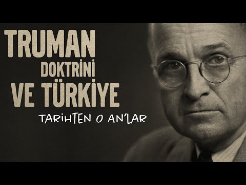 TRUMAN DOKTRİNİ VE TÜRKİYE (TARİHTEN O AN&rsquo;LAR)