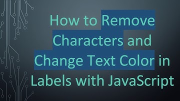 How to Remove Characters and Change Text Color in Labels with JavaScript