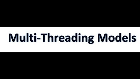 Multi-Threading Models