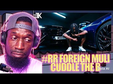#RR Foreign Muli - Cuddle The B (Official Video) Deepsspeaks (Reaction)