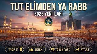 Tut Eli̇mden Ya Rabb 2026 Yeni̇ İlahi̇