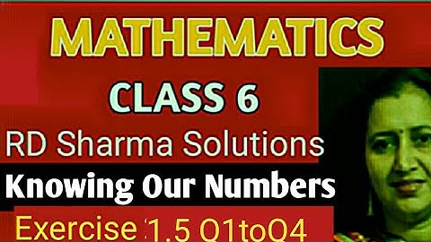 RD Sharma Solutions|Mathematics Class 6 RD Sharma|Ch-1 Knowing Our Numbers|Ex-1.5 Q1toQ4