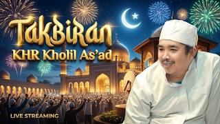 LIVE TAKBIRAN KHR KHOLIL ASAD 2026 - RAMADHAN - AL MAHABBAH
