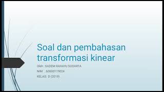 Soal dan pembahasan transformasi linear