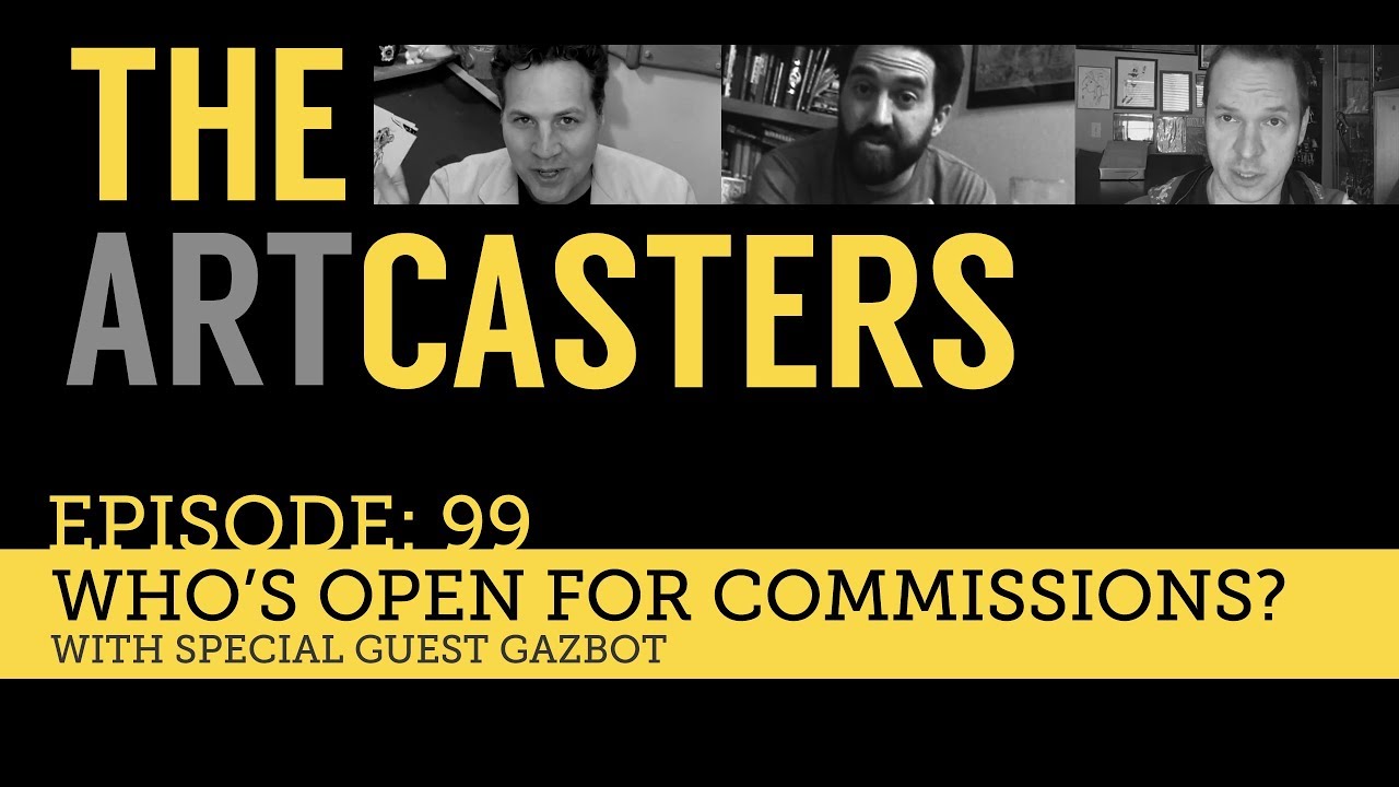 Artcasters 99: Who's Open For Commissions? With Gazbot
