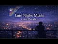 Late Night Music for Quiet Thoughts & Peaceful Reflection 🌙✨