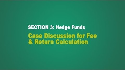 Hedge Funds - Case Discussion for Fee & Return Calculation