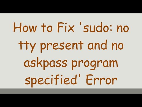 How to Fix 'sudo: no tty present and no askpass program specified' Error