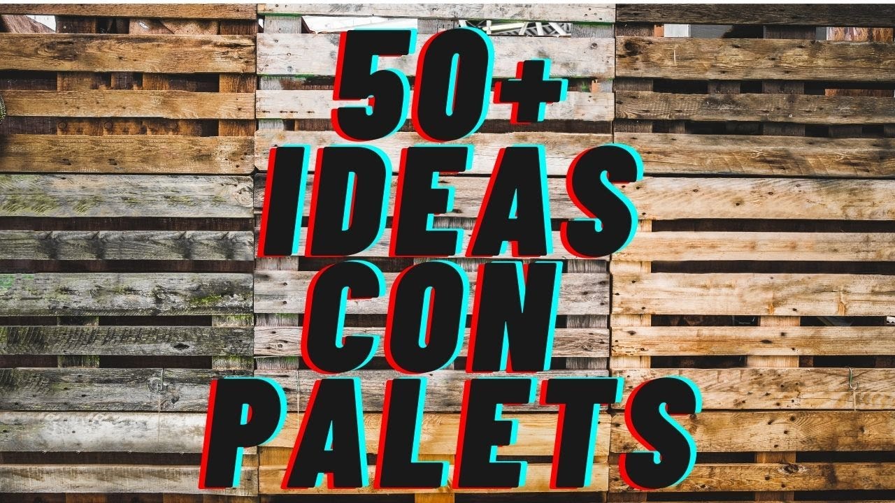 Ideas Con Palets Para Casa 2021