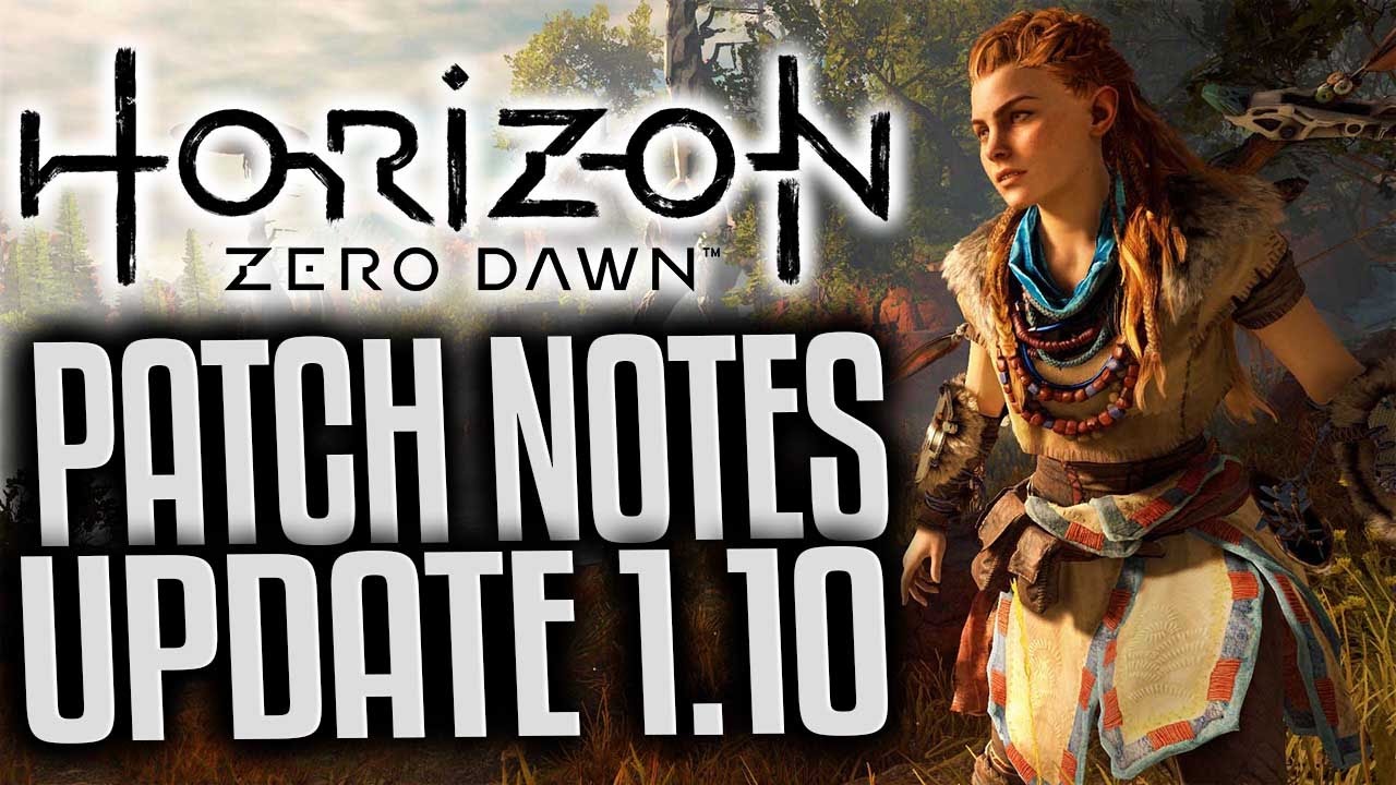 Horizon Zero Dawn Update 1.10 - Patch Notes  (Additions, Adjustments, & Fixes for Version 1.10)