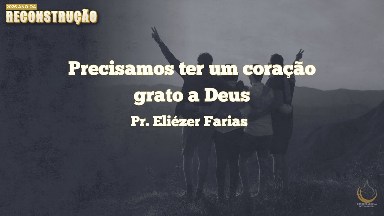 11/01/2026 - Precisamos ter um coração grato