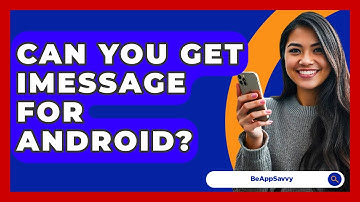 Can You Get iMessage For Android? - Be App Savvy
