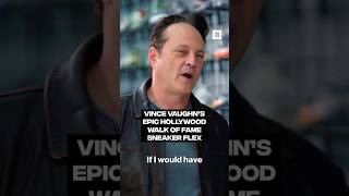 Vince Vaughn On His Epic Hollywood Walk Of Fame Sneaker Flex