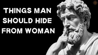 A Man Must Always Hide These 8 Things from a Woman  Stoicism