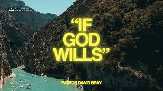 'If God Wills'- Acts 18:18–21 - Pastor David Bray 'If God Wills'- Acts 18:18–21 - Pastor David Bray