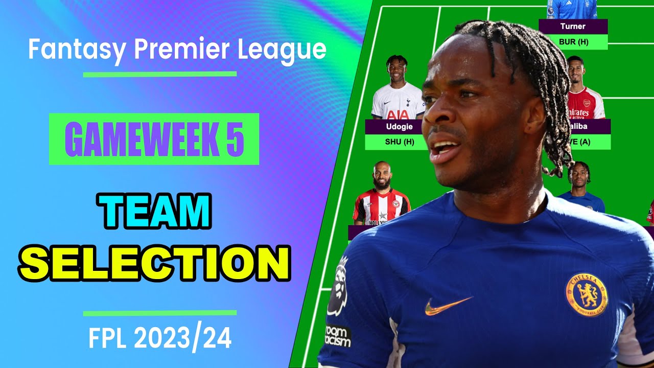 FPL Gameweek 5: TEAM SELECTION! | Fantasy Premier League 2023/24