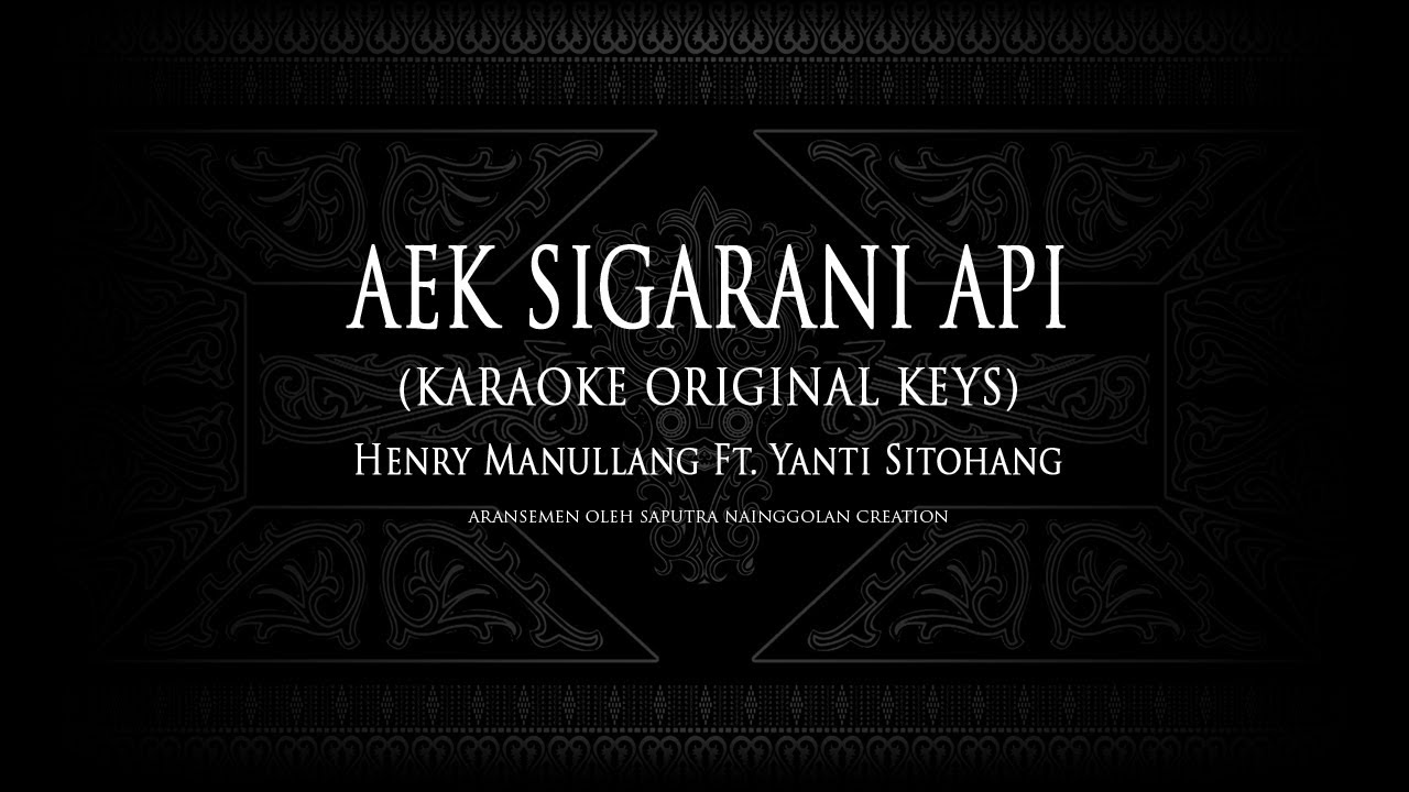 Aek Sigarani Api (Karaoke Original Keys) Henry Manullang & Yanti Sitohang 