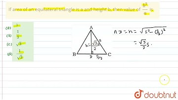 If area of an equilateral triangle is a and height b, then value of (b^(2))/(a) is  | CLASS 14 |...