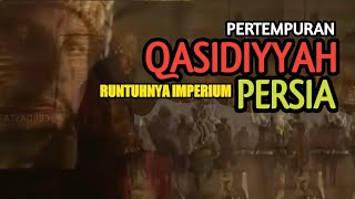 SUB INDO || SEJARAH PERANG AL-QADISIYYAH || PENAKLUKKAN IMPERIUM PERSIA