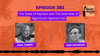 Ep 282: The State of Fascism and The New War of Aggression Against Iran