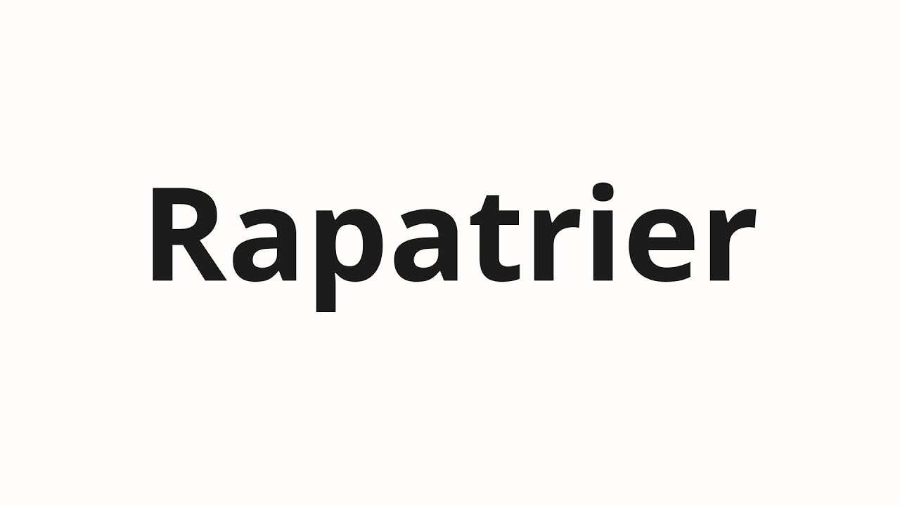 Как произносить Rapatrier