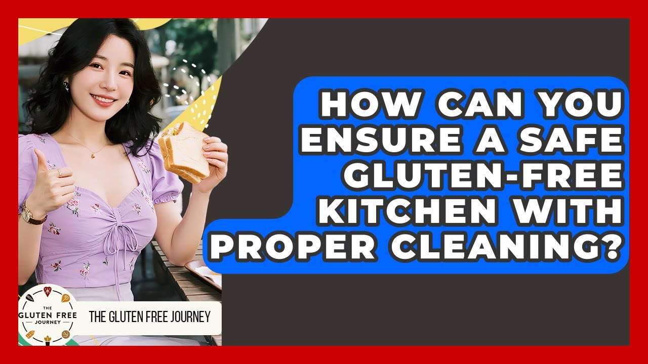 How Can You Ensure A Safe Gluten-free Kitchen With Proper Cleaning? - Gluten Free Journey