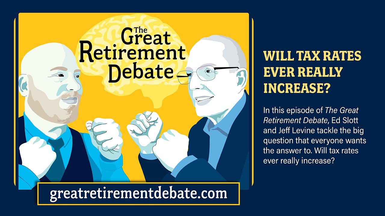 The Great Retirement Debate: S4, Ep. 6: Will Tax Rates Ever Really Increase?